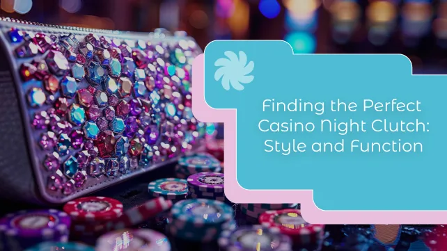 Finding the Perfect Casino Night Clutch: Style and Function
